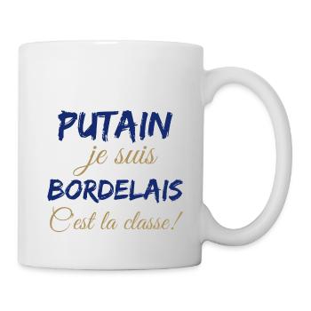 Putain je suis bordelais c'est la classe - Mug blanc - blanc - Droite