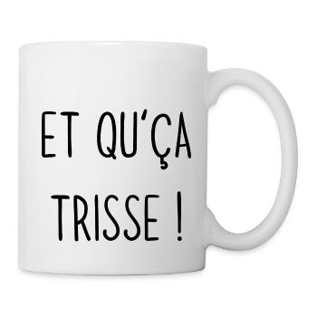 et qu'ça trisse - Mug blanc - blanc - Droite