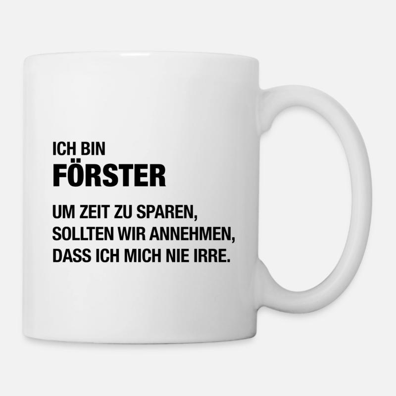 Ich bin Förster, ich irre mich nie! - Tasse - Weiß