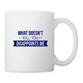 Ce qui ne te tue pas me déçoit - Mug blanc - blanc - Droite
