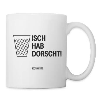 Isch hab dorscht! - Tasse - Weiß - Rechts