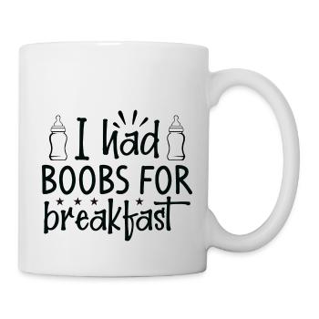 I had Boobs for Breakfast - Mug - white - Right