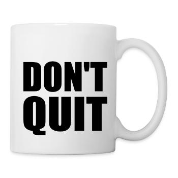 dont quit - Mug - white - Right