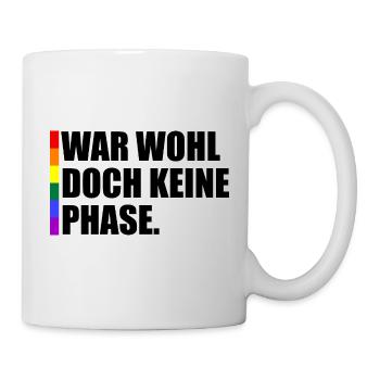 War Wohl Doch Keine Phase - Tasse - Weiß - Rechts