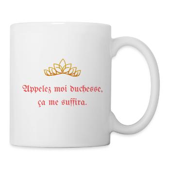 Appelez moi duchesse ça me suffira - Mug blanc - blanc - Droite