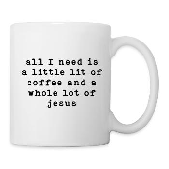 all ı need is a little lit of coffee and a whole - Mug - white - Right