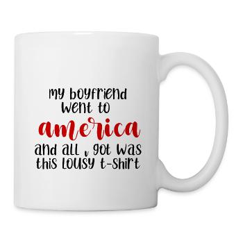My Boyfriend Went To america And All I Got Was - Mug - white - Right