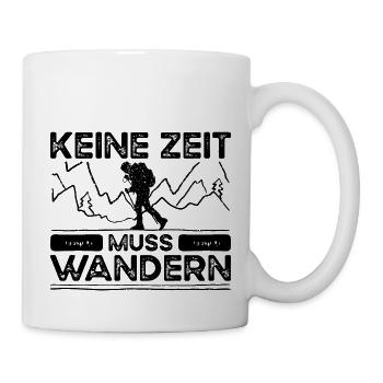Keine Zeit Muss Wandern. Wanderung Wandern Design - Tasse - Weiß - Rechts