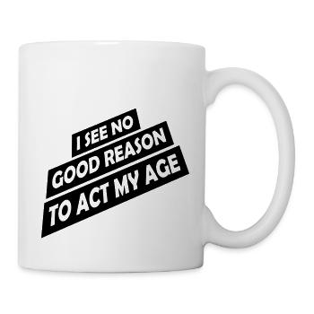 to act my age - Mug - white - Right