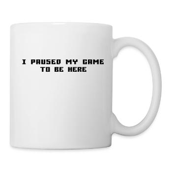 I Paused My Game To Be Here - Mug - white - Right