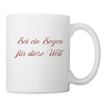 Sei ein Segen für die Welt - Tasse - Weiß - Rechts
