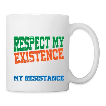 Respect My Existence Or Expect My Resistance 14 - Tasse - Weiß - Rechts