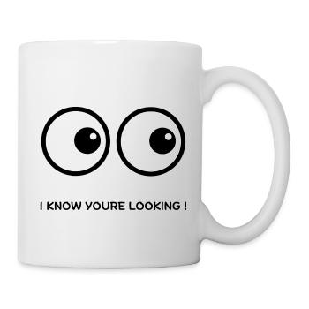 I KNOW YOURE LOOKING - Tasse - Weiß - Rechts