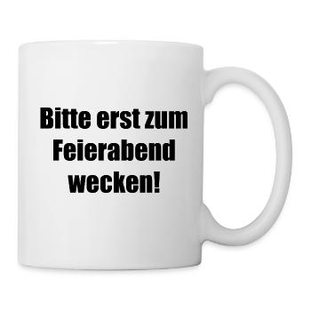 Becher und mehr: Bitte erst zum Feierabend wecken - Tasse - Weiß - Rechts