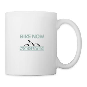 Bike now - work later - Tasse - Weiß - Rechts