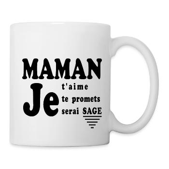 Maman je t'aime je te promets je serai SAGE - Mug blanc - blanc - Droite