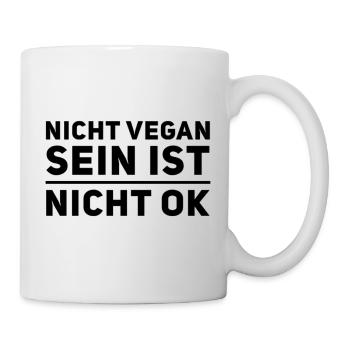 Nicht Vegan Sein Ist Nicht Ok - Veganer Spruch - Tasse - Weiß - Rechts