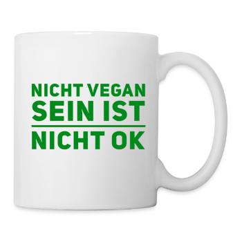 Nicht Vegan Sein Ist Nicht Ok - Veganer Spruch - Tasse - Weiß - Rechts