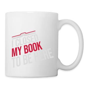 I closed my book - Tasse - Weiß - Rechts