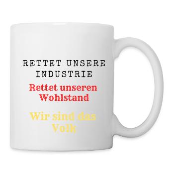 Rettet unseren Wohlstand Rettet unsere Industrie. - Tasse - Weiß - Rechts