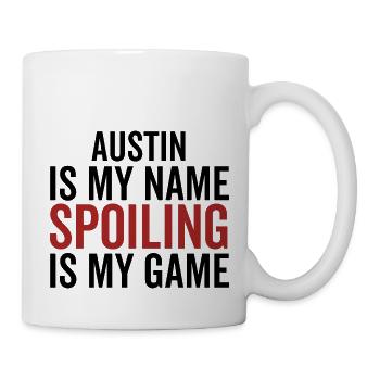Austin ist mein Name Spoiling ist mein Spiel - Tasse - Weiß - Rechts