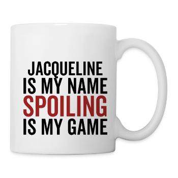 Jacqueline ist mein Name Verderben ist mein Spiel - Tasse - Weiß - Rechts
