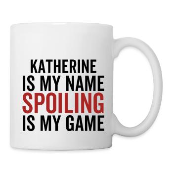 Katherine ist mein Name Verderben ist mein Spiel - Tasse - Weiß - Rechts