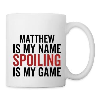 Matthew is My Name Spoiling is My Game - Mug - white - Right