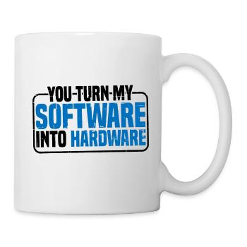 You Turn My Software Into Hardware 9 - Mug - white - Right