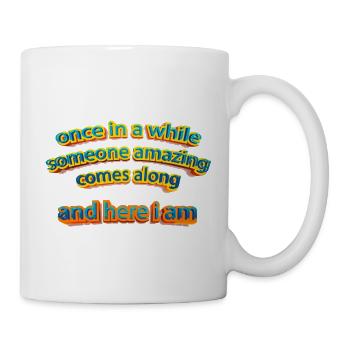 once in a while someone amazing comes along - Tasse - Weiß - Rechts