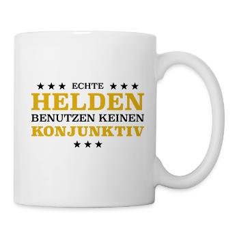 Wahre Helden benutzen keinen Konjunktiv - Tasse - Weiß - Rechts