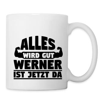 Alles wird gut Werner ist jetzt da - Tasse - Weiß - Rechts