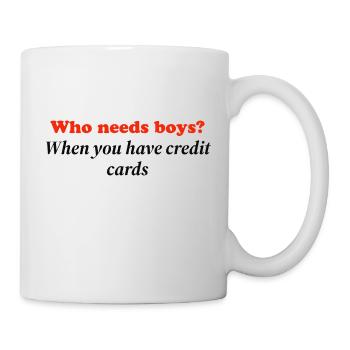 Qui a besoin de garçons quand vous avez des cartes de crédit - Mug blanc - blanc - Droite
