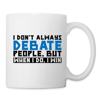 I Don't Always Debate People But When I Do, I Win3 - Mug - white - Right