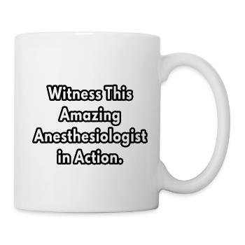 witness this amazing anesthesiologist - Mug - white - Right