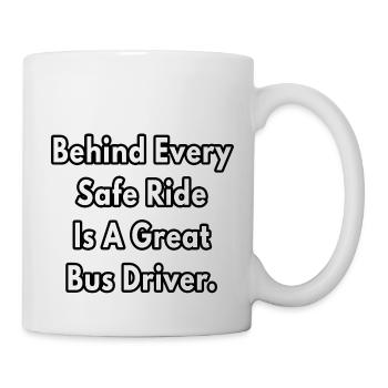 Behind Every Safe Ride Is A Great Bus Driver - Mug - white - Right