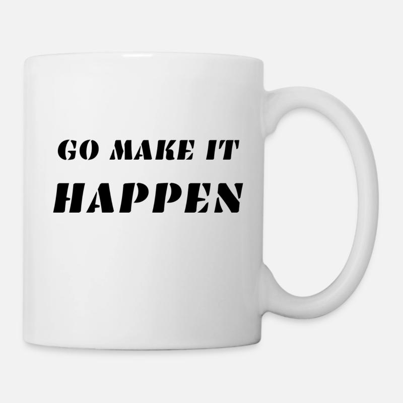 GO MAKE IT HAPPEN - Mug - white