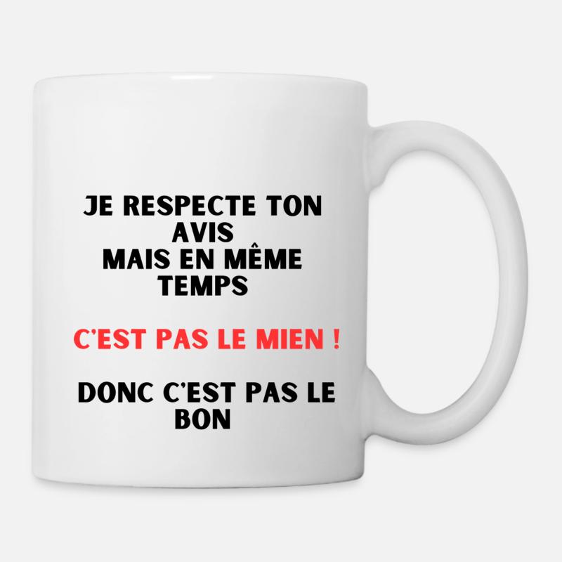 Je respecte ton avis, mais c'est pas le mien - Mug blanc - blanc