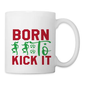 Born To Kick It - Tasse - Weiß - Rechts