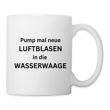 Luftblase in Wasserwaage pumpen - Handwerkerspruch - Tasse - Weiß - Rechts