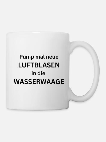 Luftblase in Wasserwaage pumpen - Handwerkerspruch - Tasse - Weiß
