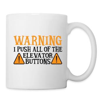 Warning I Push All Of The Elevator Buttons 9 - Mug - white - Right