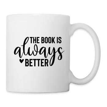 The Book Is Always Better - Books Saying - Mug - white - Right