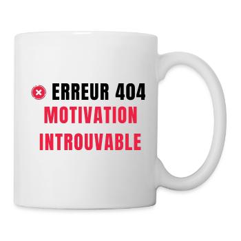 Erreur 404 Motivation - Cadeau Drôle pour Geeks - Mug blanc - blanc - Droite