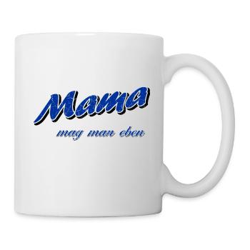 Mama mag man eben - Muttertag - Tasse - Weiß - Rechts