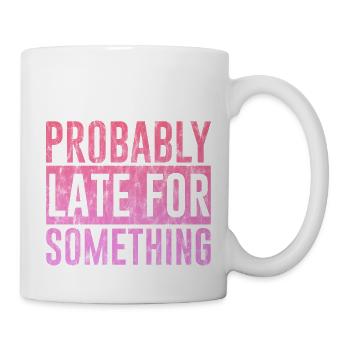 Probably Late For Something 3 - Mug - white - Right