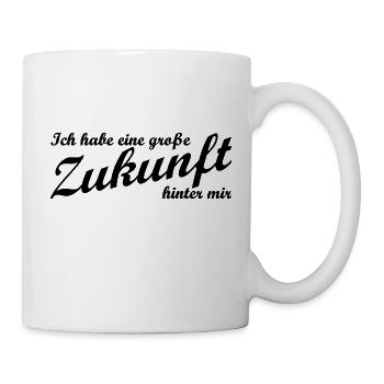 Ich habe eine große Zukunft hinter mir - Tasse - Weiß - Rechts