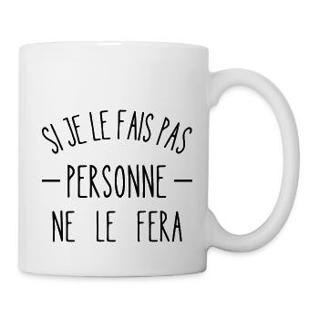 si je le fais pas personne ne le fera - Mug blanc - blanc - Droite