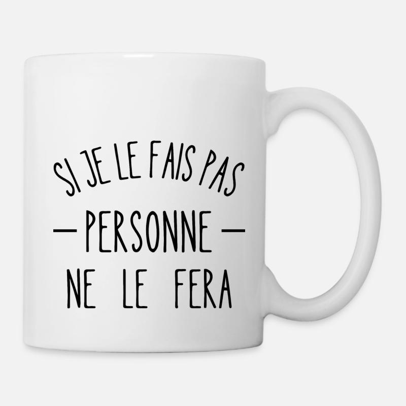 si je le fais pas personne ne le fera - Mug blanc - blanc