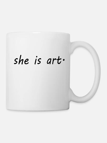 She is art - Tasse - Weiß